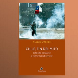 Lanzamiento del libro «Chile fin del mito: estallido, pandemia y ruptura constituyente»