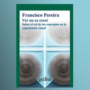 Lanzamiento del libro “ Ver no es creer. Sobre el rol de los conceptos en la experiencia visual”